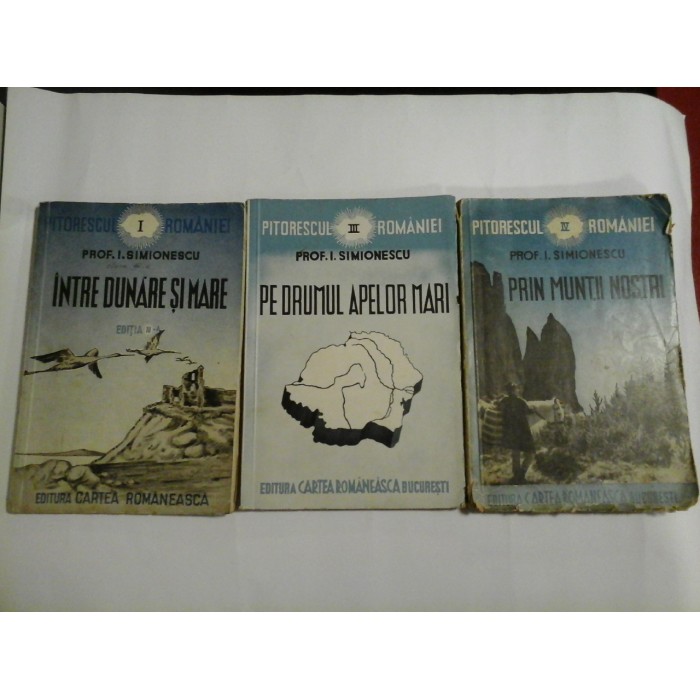 INTRE  DUNARE  SI  MARE vol.I (1942) * PE  DRUMUL  APELOR  MARI vol.III (1940) * PRIN MUNTII NOSTRII vol.IV (1941)  -  I.  SIMIONESCU 